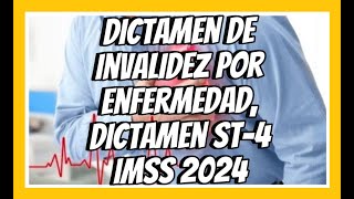 DICTAMEN DE INVALIDEZ POR ENFERMEDAD GENERAL ST4 IMSS [upl. by Ruby95]