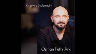 OSMAN FETHİ ARK amp BİLMİYOR ELLER YARDAN AYRI DÜŞELİ quotALBÜM 2018quot [upl. by Channing]