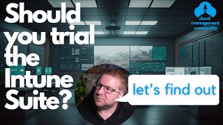 Should you trial the Intune Suite Lets find out [upl. by Vail]