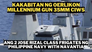 KAKABITAN NG NAVANTIA ANG 2 JOSE RIZAL CLASS FRIGATES RHEINMETALL OERLIKON MILLENNIUM GUN 35MM CIWS [upl. by Chandless]