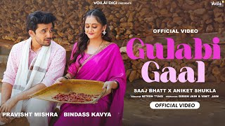 GULABI GAAL Bindass Kavya Pravisht Mishra  Saaj Bhatt Aniket Shukla  New Hindi Song 2024 [upl. by Ttegirb]