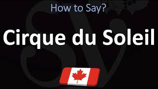 How to Pronounce Cirque du Soleil CORRECTLY [upl. by Darell]