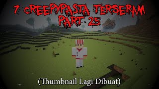 7 Creepypasta TERANEH amp TERSERAM di Minecraft Part 25‼️3 Jumpscare [upl. by Jerome148]