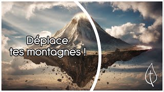 Déplace tes montagnes [upl. by Einnok]