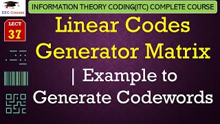 L37 Linear Codes Generator Matrix  Example to Generate Codewords  ITC Lectures in Hindi [upl. by Fanchan]