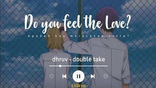 double take  dhruv Lyrics Terjemahan TikTok Tell me do you feel the love [upl. by Lewej]