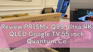 Review PRISM Q55 Ultra 4K QLED Google TV 55 inch Quantum Colors [upl. by Noel]