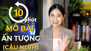 Thi Văn không học tủ  Quy trình viết mở bài NLVH gây ấn tượng  Dám thay đổi [upl. by Siward]