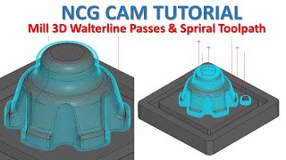 NCG CAM Tutorial 21  Mill 3D Walterline Passes amp Spiral Toolpath Machining [upl. by Corny]