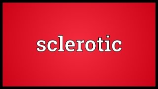 Sclerotic Meaning [upl. by Nahtahoj]