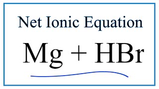 How to Write the Net Ionic Equation for Mg  HBr  MgBr2  H2 [upl. by Eirac274]