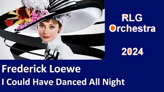 Frederick Loewe  I Could Have Danced All Night  RLG Orchestra 2024 [upl. by Eiroc]