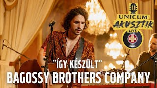 WERK  Így készült az Unicum Akusztik Live  Bagossy Brothers Company [upl. by Steady411]