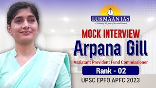 Mock Interview  Arpana Gill  Rank 02  UPSC EPFO APFC Examination 202324 [upl. by Eltsyrc646]