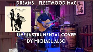 Dreams Fleetwood Mac Instrumental Live Cover by Michael Also [upl. by Cleti211]