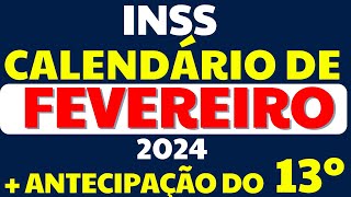 SAIU CALENDÁRIO PAGAMENTO FEVEREIRO E ANTECIPAÇÃO DO 13º 2024 PARA APOSENTADOS E PENSIONISTAS INSS [upl. by Hecklau]