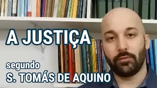 A JUSTIÇA segundo São Tomás de Aquino [upl. by Pinto]