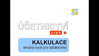 Účetnictví LIVE Kalkulace  stručný úvod pro začátečníky s příklady [upl. by Fulvi]