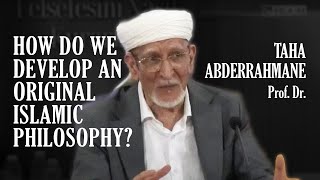 Taha Abderrahmane How Do We Develop an Original Islamic Philosophy [upl. by Terrilyn772]