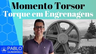 Momento Torsor Torque em Engrenagens [upl. by Rima]