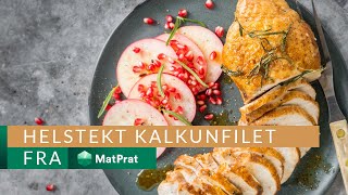 Helstekt kalkunfilet  med gode tips  MatPrat [upl. by Brok]