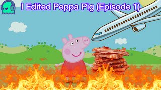 I Edited Peppa Pig Episode 1 [upl. by Annirok]