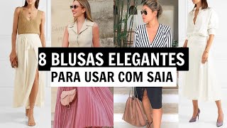 8 BLUSAS ELEGANTES PARA USAR COM SAIA [upl. by Chemarin505]