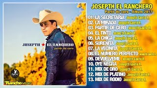 PARTIR DE CERO · JOSEPTH EL RANCHERO Disco Completo [upl. by Holub]