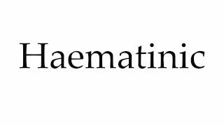 How to Pronounce Haematinic [upl. by Inaleon132]