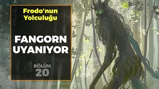 FANGORN UYANIYOR  Frodonun Yolculuğu B20  Yüzüklerin Efendisi [upl. by Mireielle199]