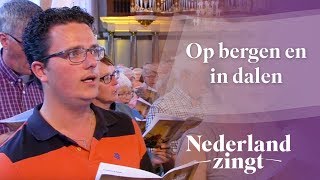 Op bergen en in dalen  Nederland Zingt [upl. by Odyssey]