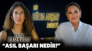 Bir Hülya Avşar Sohbeti  İlksen Utlu Asıl Başarı Nedir [upl. by Yrral]