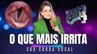 O que mais irrita sua Corda Vocal [upl. by Binnings]