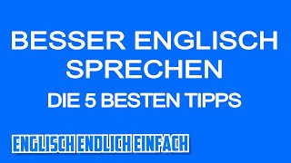 Perfekt Englisch SPRECHEN lernen  Auf Deutsch erklärt [upl. by Poppo73]