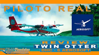 PILOTO REAL  REVIEW  TWIN OTTER DHC  6 AEROSOFT  MSFS 2020 [upl. by Laroy999]