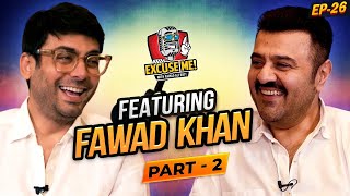 Excuse Me with Ahmad Ali Butt  FAWAD KHAN  Latest Interview  Part 2  EP 26  Podcast [upl. by Shandy]