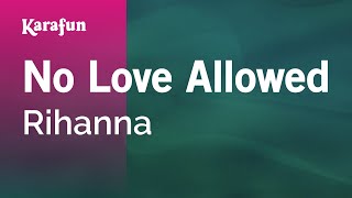 No Love Allowed  Rihanna  Karaoke Version  KaraFun [upl. by Jariah399]