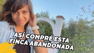 CÓMO Y POR QUÉ COMPRÉ una FINCA ABANDONADA Vlog145 [upl. by Belia]