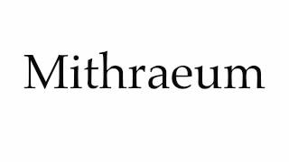 How to Pronounce Mithraeum [upl. by Yelkao]