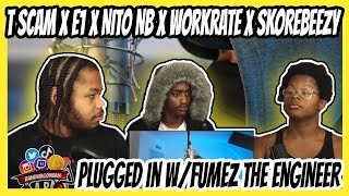 Skorebeezy X E1 X Nito NB X Workrate X T Scam  Plugged In WFumez The Engineer  Pressplay [upl. by Gillead]