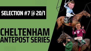 Cheltenham Antepost Selection 7  Horse Racing Tips  201 [upl. by Gifford]