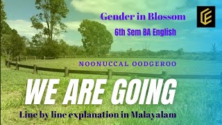 We Are Going Poem Noonuccal Oodgeroo  Gender in Blossom 6th Sem BA EnglishCalicut University [upl. by Hands]