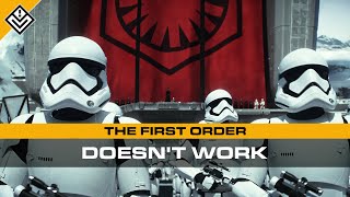 The First Order Doesnt Work  Star Wars [upl. by Aimal716]