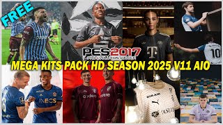 PES 2017 NEW KITS PACK HD SEASON 2025 V11 AIO FOR ALL PATCH [upl. by Esserac]