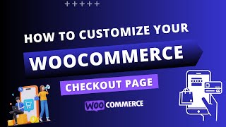 How To Customize Your WooCommerce Checkout Page amp Edit Fields [upl. by Noellyn725]