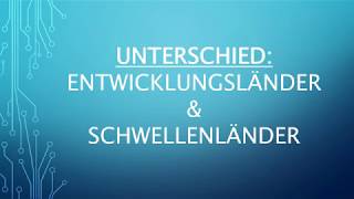 Unterschied Entwicklungsländer amp Schwellenländer [upl. by Cordey147]