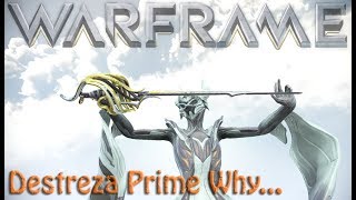 Warframe  Destreza Prime Why [upl. by Mraz957]