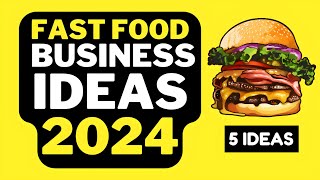 🍔 5 Fast Food Business Ideas 2024  Profitable Trending Food Business Ideas [upl. by Drahcir]