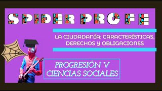 Spider Profe  Ciencias Sociales  Progresión 5  La Ciudadania Características Der y Obligaciones [upl. by Suiradal]