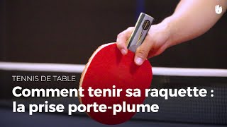 Comment tenir votre raquette  la prise porteplume  Tennis de Table [upl. by Sofko517]